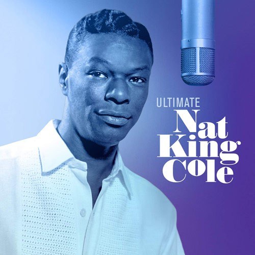 Nat King Cole (냇 킹 콜) - Ultimate Nat King Cole [Collection Celebrating Nat's 100th Birthday]