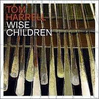 Tom Harrell(톰 해럴)(trumpet) - Wise Children
