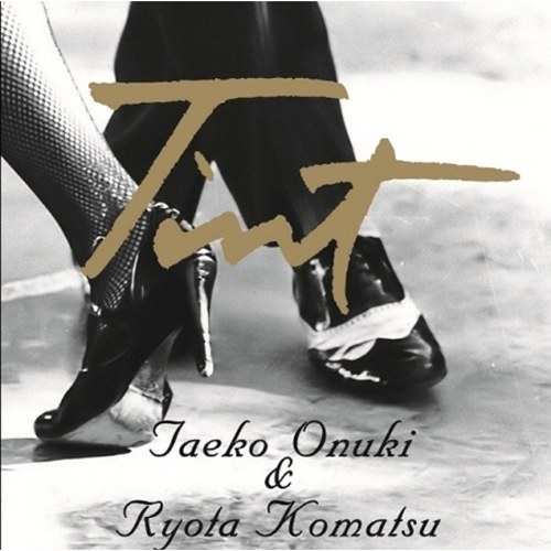 TAKEO ONUKI, RYOTA KOMATSU (오오누키 타에코&코마츠 료타) - TINT