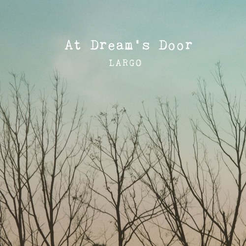 라르고 (Largo) - At Dream's Door