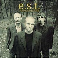 E.S.T - Esbjorn Svensson Trio(에스벤 스벤슨트리오) - Somewhere Else Before