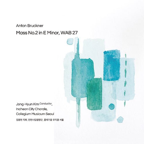 인천시립합창단,콜레기움 무지쿰 서울 & 김종현(지휘) - Bruckner : Mass No.2 in E Minor, WAB 27 [브루크너 : 미사곡 E단조][CD]