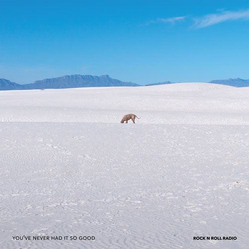 로큰롤라디오 (ROCK'N'ROLL RADIO) - YOU'VE NEVER HAD IT SO GOOD