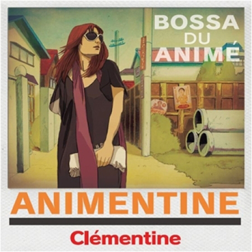 Clementine(클레망틴) - Animentine : Bossa Du Anime (아니망틴: 보사 두 아니메)