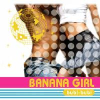 바나나 걸(Banana Girl) - Bubi-Bubi