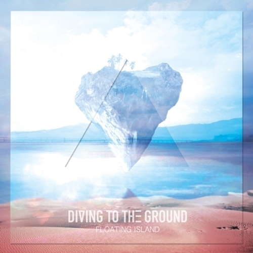 플로팅 아일랜드 (FLOATING ISLAND) - DIVING TO THE GROUND