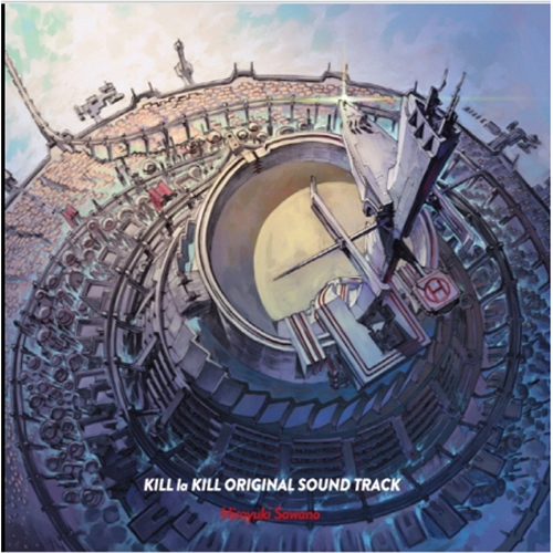 HIROYUKI SAWANO (사와노 히로유키) - KILL LA KILL O.S.T.