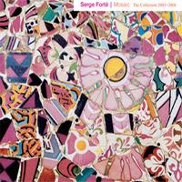 Serge Forte(세르주 포르테) - Mosaic - The Collection 2003~2006