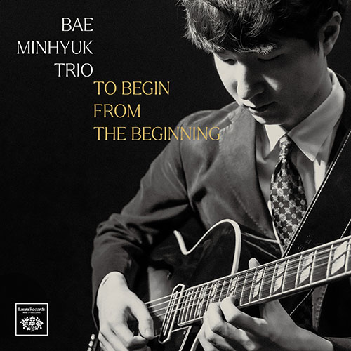 배민혁 트리오 (BAE MINHYUK TRIO) - To Begin From The Beginning