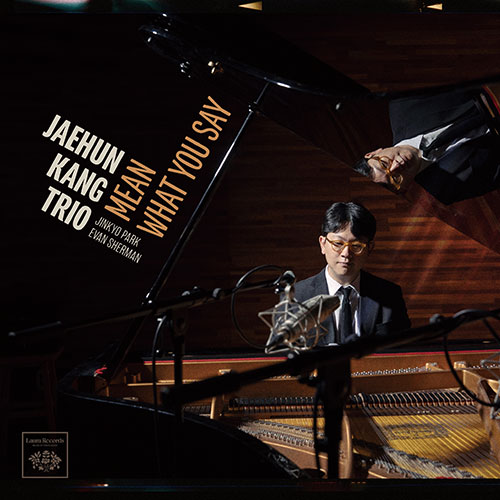 강재훈 트리오 (JAEHUN KANG TRIO) - Mean What You Say