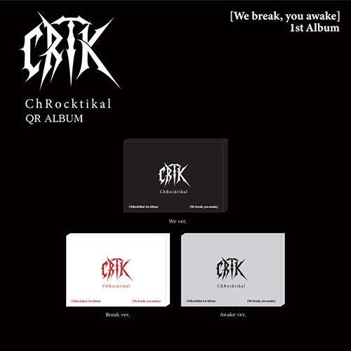 ChRocktikal (크록티칼) - 정규1집 [We break, you awake] (We ver. / Break ver. / Awake ver.) (QR ALBUM)