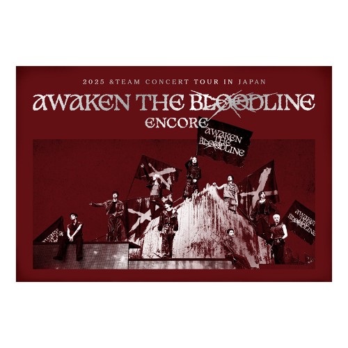 [예약특전] &TEAM (앤팀) - 2025 &TEAM CONCERT TOUR 'AWAKEN THE BLOODLINE' ENCORE in JAPAN